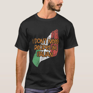 Jag behöver inte Recipes Im Italienska Funny Chef  T Shirt