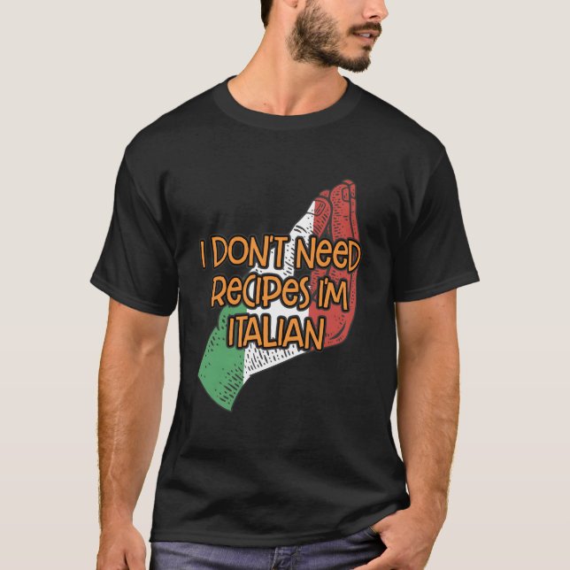 Jag behöver inte Recipes Im Italienska Funny Chef  T Shirt (Framsida)