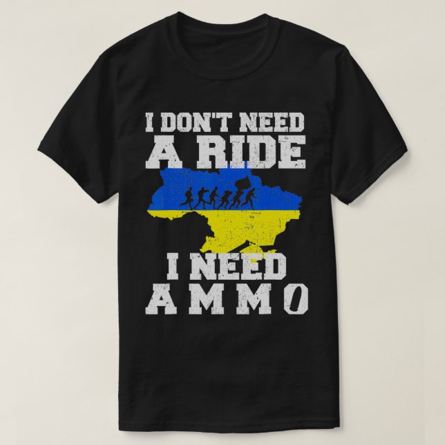 Jag behöver inte skjuts. Jag behöver Ammosupport U T Shirt (Design framsida)