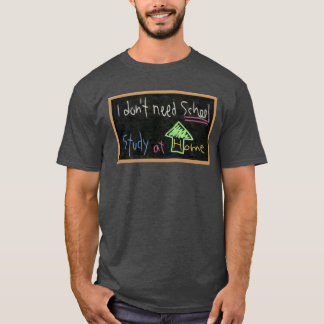 Jag behöver inte skola/studier hemma t shirt