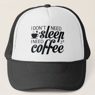 Jag behöver inte sömn jag behöver kaffe keps