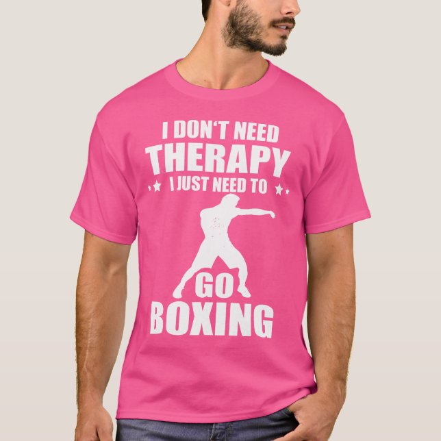 Jag behöver inte terapeutisk Boxing Boxer Boxing H T Shirt (Framsida)