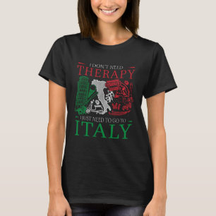 Jag behöver inte terapeutisk design för en Italien T Shirt