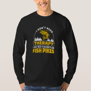 Jag behöver inte terapeutisk fiskare en nordlig pi t shirt