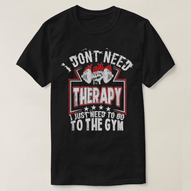 Jag behöver inte terapeutisk nuny Gym Råtta Workou T Shirt (Design framsida)