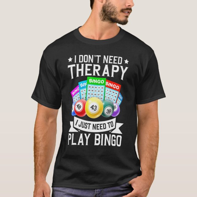 Jag behöver inte terapeutiskt kasinospel t shirt (Framsida)