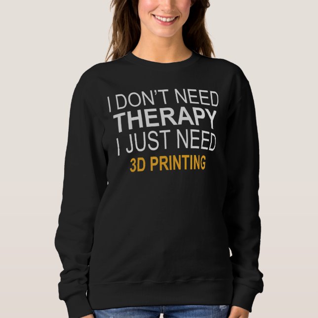 Jag behöver inte terapi 3d-utskrift t shirt (Framsida)