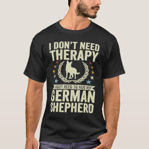 Jag behöver inte terapi.. Bara hugga min alsatiska T Shirt