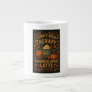 Jag behöver inte terapi, behöver Pumpkin Spice Lat Jumbo Mugg