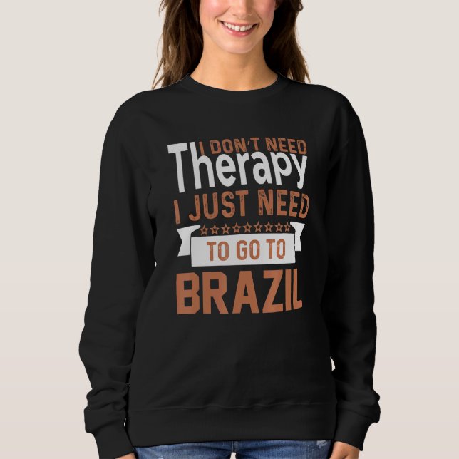 Jag behöver inte terapi Brasil Brasiliansk citat T Shirt (Framsida)