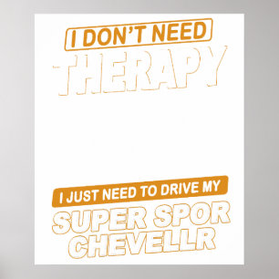 JAG BEHÖVER INTE TERAPI Chevrolet Super Sport Chev Poster