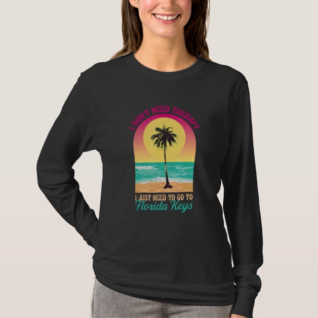 Jag behöver inte terapi Florida Nycklar Beach Fl O T Shirt (Framsida)
