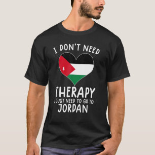 Jag behöver inte terapi för att åka till Jordanien T Shirt