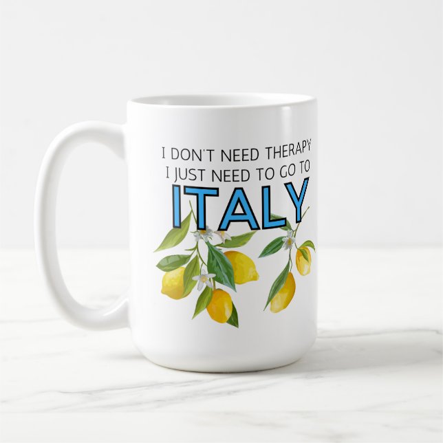 Jag behöver inte terapi för att gå till Italien Tu Kaffemugg (Vänster)