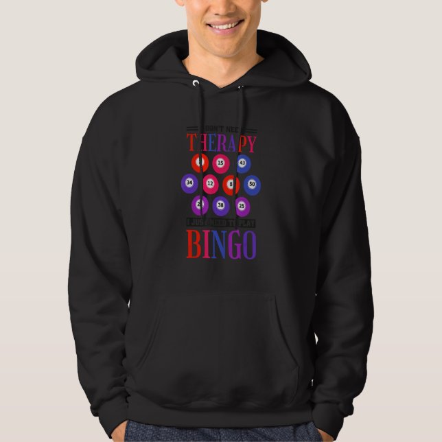 Jag behöver inte terapi för att spela Bingo. Hoodie (Framsida)