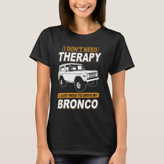 JAG BEHÖVER INTE TERAPI Ford Bronco 3 T Shirt (Framsida)