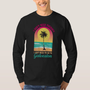 Jag behöver inte terapi Galveston Beach Texas Ocea T Shirt