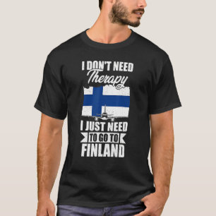 Jag behöver inte terapi jag bara behöver åka till  t shirt