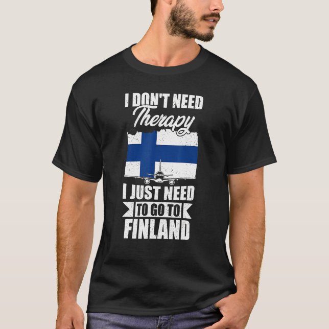 Jag behöver inte terapi jag bara behöver åka till  t shirt (Framsida)