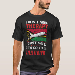 Jag behöver inte terapi jag bara behöver åka till t shirt