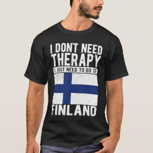 Jag behöver inte terapi jag bara behöver åka till t shirt