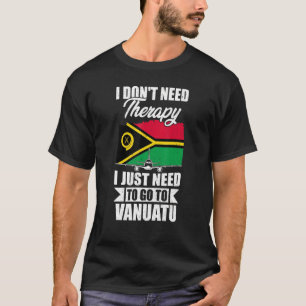 Jag behöver inte terapi jag bara behöver åka till t shirt