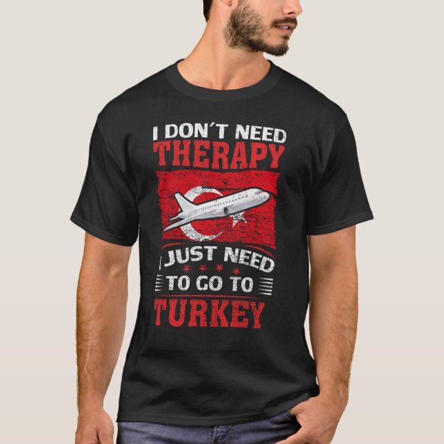 Jag behöver inte terapi jag bara behöver åka till  t shirt (Framsida)