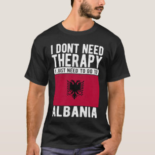 Jag behöver inte terapi jag bara behöver åka till t shirt
