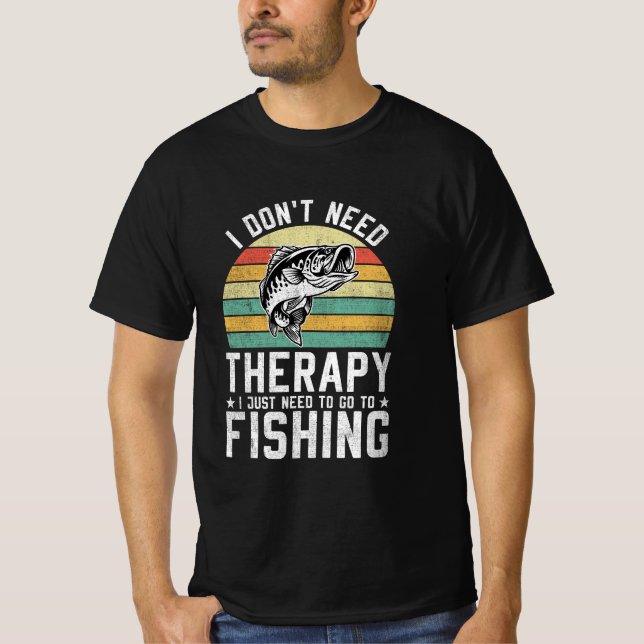 Jag behöver inte terapi jag bara behöver fiska t shirt (Framsida)