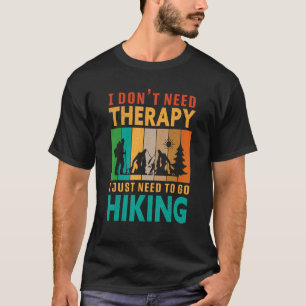 Jag behöver inte terapi jag bara behöver gå och an t shirt