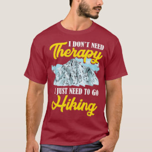 Jag behöver inte terapi jag bara behöver gå och an t shirt
