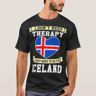 Jag behöver inte terapi jag bara behöver gå till I T Shirt