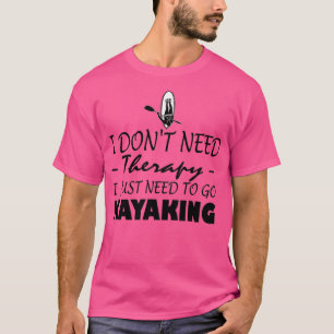 Jag behöver inte terapi jag bara behöver gå till ( t shirt
