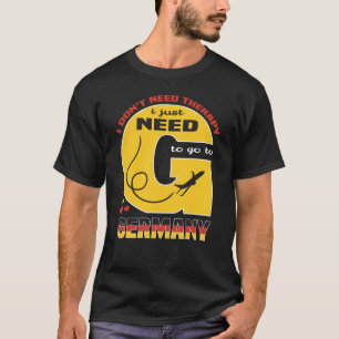 Jag behöver inte terapi jag bara behöver gå till T Shirt