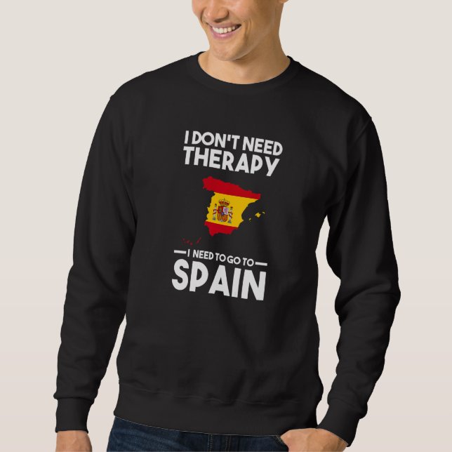 Jag behöver inte terapi jag behöver åka till Spani Lång Ärmad Tröja (Framsida)