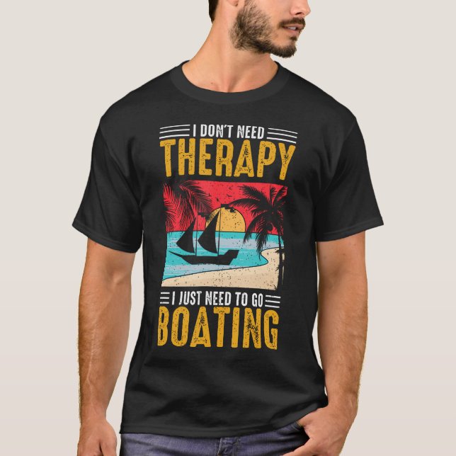 Jag Behöver Inte Terapi Jag Behöver Bara Åka Båt K T Shirt (Framsida)