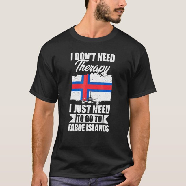 Jag Behöver Inte Terapi Jag Behöver Bara Åka Till  T Shirt (Framsida)