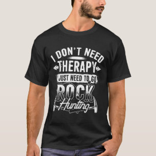 Jag behöver inte terapi. Jag behöver bara åka till T Shirt