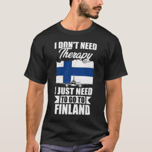 Jag behöver inte terapi jag behöver bara åka till t shirt
