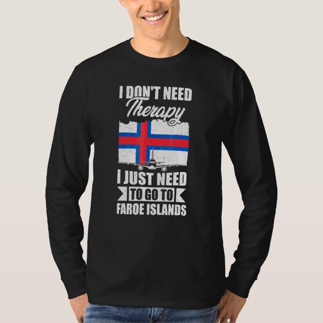 Jag Behöver Inte Terapi Jag Behöver Bara Åka Till  T Shirt (Framsida)