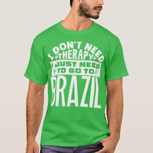Jag behöver inte terapi. Jag behöver bara åka till T Shirt