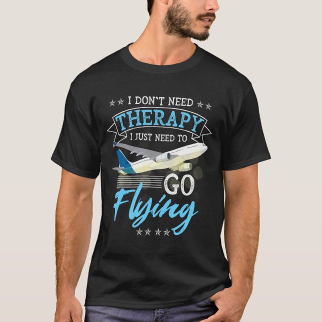 Jag Behöver Inte Terapi Jag Behöver Bara Flyga Lo  T Shirt (Framsida)