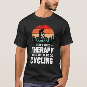 Jag behöver inte terapi jag behöver bara gå och cy t shirt