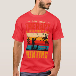 Jag behöver inte terapi. Jag behöver bara gå och j T Shirt