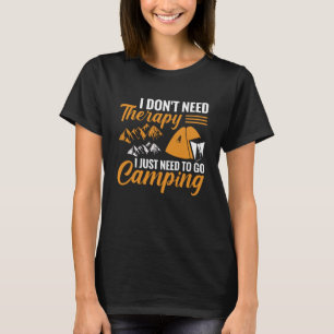 Jag behöver inte terapi jag behöver bara gå till C T Shirt