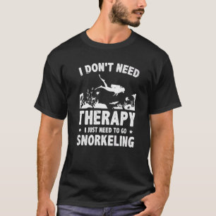 Jag behöver inte terapi jag behöver bara gå till S T Shirt