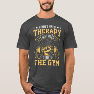 Jag behöver inte terapi. Jag behöver bara gå till T Shirt