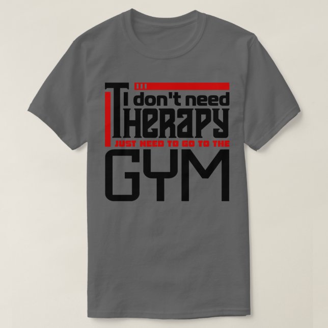 Jag behöver inte terapi. Jag behöver bara gå till  T Shirt (Design framsida)