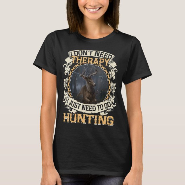 Jag behöver inte terapi jag behöver bara jaga. t shirt (Framsida)