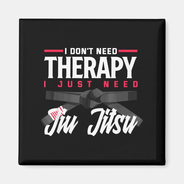 Jag Behöver Inte Terapi Jag Behöver Bara Jiu Jitsu Magnet (Framsidan)